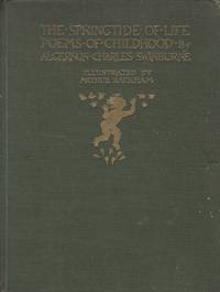The Springtide of Life. Poems of Childhood by Algernon Charles Swinburne. Illustrated by Arthur...