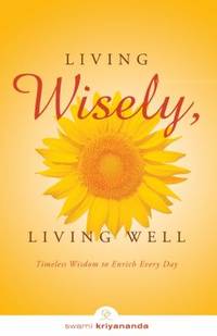 Living Wisely, Living Well : Timeless Wisdom to Enrich Every Day