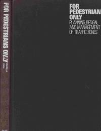 cover of For Pedestrians Only: Planning, Design and Management of Traffic-Free Zones
