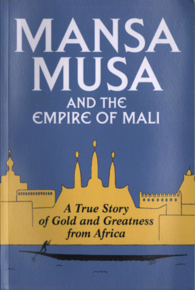MANSA MUSA AND THE EMPIRE OF MALI.