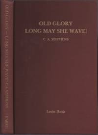 image of OLD GLORY - Long May She Wave! A Sequel to The Flag Over the Schoolhouse, Part I.