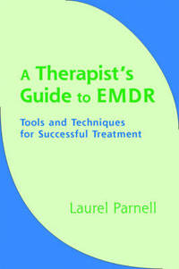 A Therapist's Guide to EMDR: Tools and Techniques for Successful Treatment