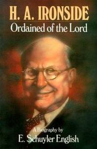 H. A. Ironside : Ordained of the Lord