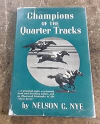 Champions of the Quarter Tracks (1950) by Nye, Nelson C - 1950