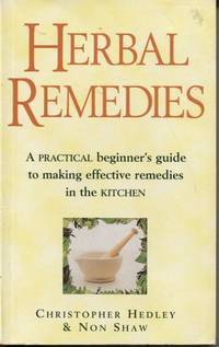 Herbal Remedies : a Practical Beginner's Guide to Making Effective Remedies in the Kitchen. by Non Christopher and Shaw
- Paperback
- First Edition
- 1997
- from Dromanabooks (SKU: 33815)
