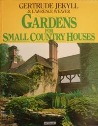 Gardens for Small Country Houses. by JEKYLL, Gertrude & Lawrence Weaver - 1983