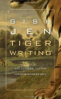 Tiger Writing: Art, Culture, and the Interdependent Self (The William E. Massey Sr. Lectures in...