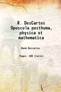 R. DesCartes Opuscula posthuma, physica et mathematica 1701 by RenÃ© Descartes - 2023