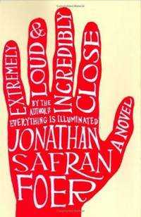 Extremely Loud and Incredibly Close by Foer, Jonathan Safran - 2005