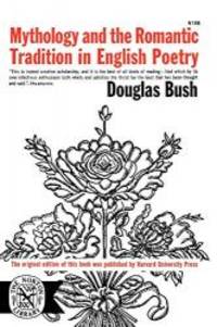 Mythology & Romantic Trad by Bush Douglas - 2005-05-08