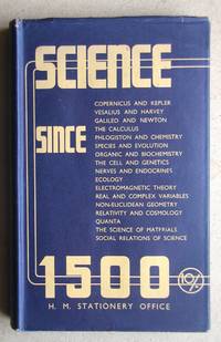 Science Since 1500. A Short History of Mathematics, Physics, Chemistry, Biology. by H. T Pledge - Hardcover - Reprint. - 1946 - from N. G. Lawrie Books. (SKU: 46979)