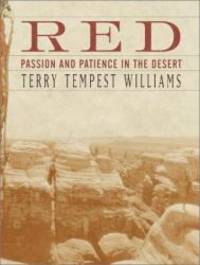 Red: Passion and Patience in the Desert by Terry Tempest Williams - 2001-03-05