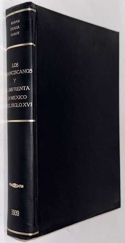 Los Franciscanos y la imprenta en México en el siglo XVI: estudio bio-bibliográfico
