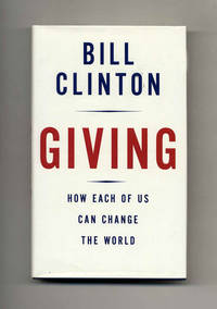 Giving: How Each of Us Can Change the World  - 1st Edition/1st Printing