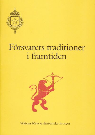 Försvarets traditioner i framtiden. Utredning om…