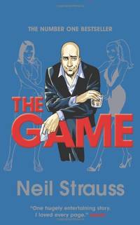 The Game: Undercover in the Secret Society of Pickup Artists