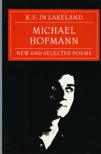 K. S. in Lakeland New and Selected Poems by Michael Hofmann - First Edition; First Printing - 1990 - from Good Books In The Woods (SKU: 67426)