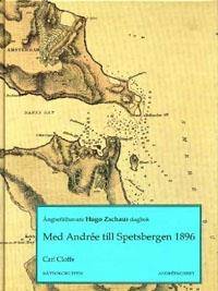 Med Andrée till Spetsbergen 1896. Ångbefälhavare…