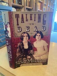 Talking to the Dead: Kate and Maggie Fox and the Rise of Spiritualism