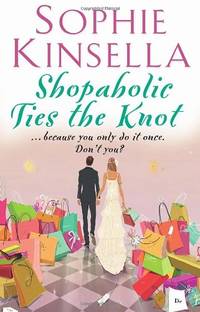 Shopaholic Ties The Knot: (Shopaholic Book 3) (Shopaholic, 3)