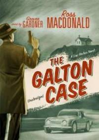 The Galton Case (A Lew Archer Mystery) (Lew Archer Novels (Audio)) by Ross MacDonald - 2012-06-02