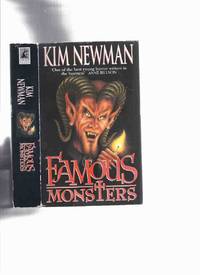 Famous Monsters ( The Terminus; Big Fish; Quarter to Three; Pitbull Brittan; Snow Sculptures of Xanadu; Three on a Match; Ratting; The Pierce Arrow Stalled; Ubermensch; The Blitz Spirit; Where the Bodies are Buried; Hook; Pale Spirit People; etc) by Newman, Kim ( AKA:  Jack Yeovil ), Foreword By Paul J McAuley - 1995