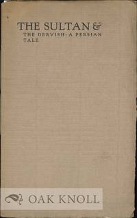 SULTAN & THE DERVISH, A TALE FROM THE THOUSAND & ONE DAYS OF MUKHLIS.|THE