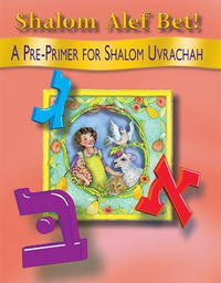 Shalom ALEF Bet!: A Pre-Primer for Shalom Uvrachah