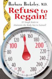 Refuse to Regain! : 12 Tough Rules to Maintain the Body You've Earned