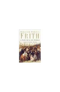 William Powell Frith: A Painter & His World