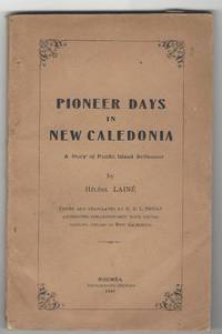 Pioneer Days In New Caledonia A Story of Pacific Island Settlement by Laine, Helene