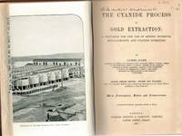 THE CYANIDE PROCESS OF GOLD EXTRACTION. A Textbook for the Use of Mining Students, Metallurgists and Cyanide Operators by PARK, James