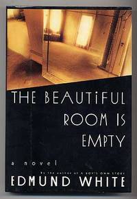 The Beautiful Room Is Empty by WHITE, Edmund - 1988