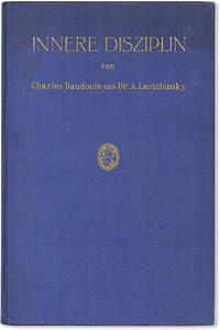 Innere Disziplin. Nach der Praktischen moral des Buddhismus, des Toiizismus, des Christentums, des Mentalen Heilverfahrens und im Sinne der Psychotherapie (Hypnotismus, Suggestion, Rationelle Überredung, Psychoanalyse, Autosuggestion)