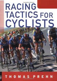 Racing Tactics For Cyclists by Thomas Prehn, Charles Pelkey