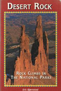 Desert Rock: Rock Climbs in the National Parks by Eric Bjornstad - Paperback - Signed First Edition - 1996 - from Back of Beyond Books (SKU: 023563)