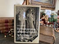 The Interpretation of Material Shapes in Puritanism: A Study of Rhetoric, Prejudice, and Violence...