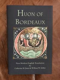 Huon Of Bordeaux by Catherine M. Jones & William W. Kibler - First Edition - 2021 - from Three Geese In Flight Celtic Books (SKU: 90005759840)