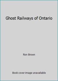 image of Ghost Railways of Ontario