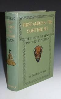 First Across the Continent, the Story of the Lewis and Clark Expedition by Brooks, Noah - 1902