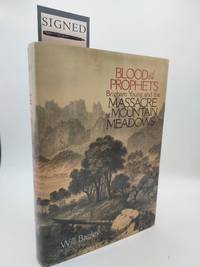 Blood of the Prophets: Brigham Young and the Massacre at Mountain Meadows