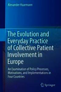 The Evolution and Everyday Practice of Collective Patient Involvement in Europe: An Examination...
