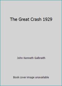 The Great Crash 1929 by John Kenneth Galbraith - 1988