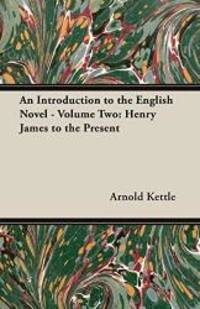 An Introduction to the English Novel - Volume Two: Henry James to the Present by Arnold Kettle - Paperback - 2007-03-15 - from Books Express (SKU: 140671948Xn)