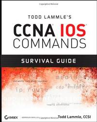 Todd Lammle?s CCNA IOS Commands Survival Guide