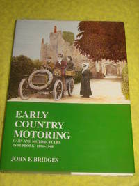 Early Country Motoring, Cars and Motorcycles in Suffolk 1896-1940