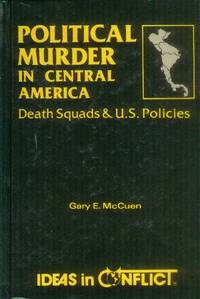 image of Political Murder in Central America; Death Squads & U.S. Policies