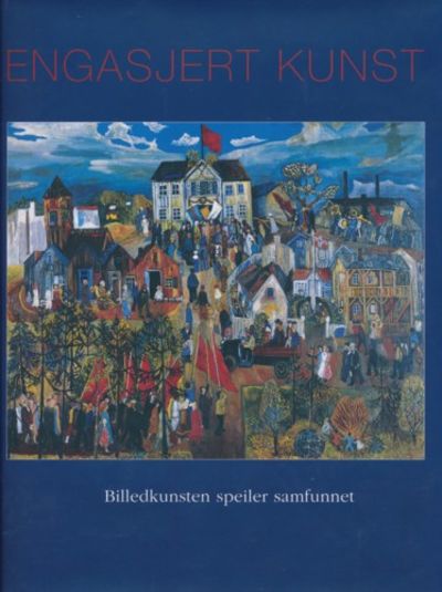 Engasjert kunst. Billedkunsten speiler samfunnet