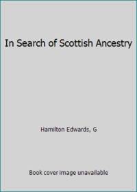 In Search of Scottish Ancestry by Hamilton Edwards, G - 1980