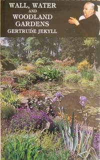 Wall, Water and Woodland Gardens : including the rock garden and the heath garden. With a chapter on Asiatic primulas. by JEKYLL, Gertrude & G.C. Taylor (on the primulas) - 1982